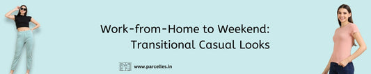 Work-from-Home to Weekend: Transitional Casual Looks