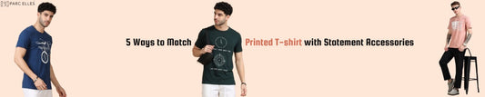 5 Ways to Match Your Printed T-Shirt with Statement Accessories