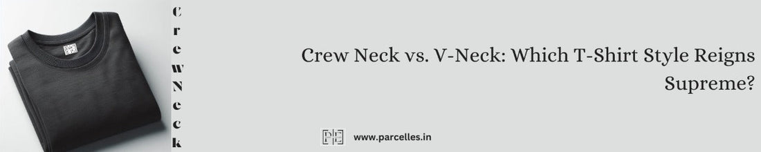 Crew Neck vs. V-Neck: Which T-Shirt Style Reigns Supreme?