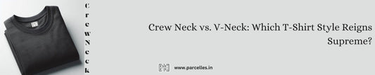 Crew Neck vs. V-Neck: Which T-Shirt Style Reigns Supreme?