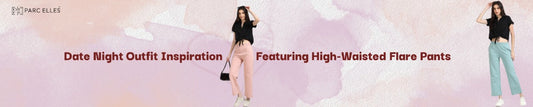 Date Night Outfit Inspiration Featuring High-Waisted Flare Pants