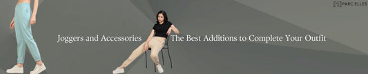 Joggers and Accessories: The Best Additions to Complete Your Outfit