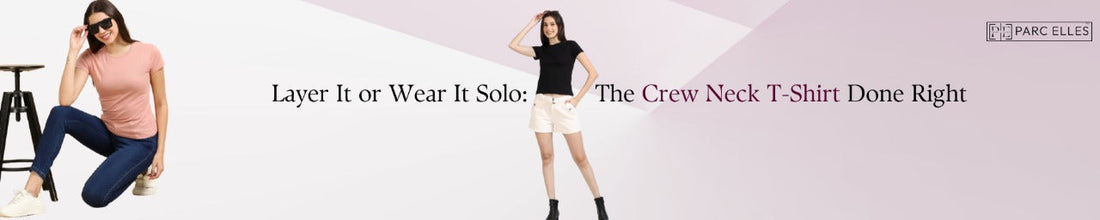 Layer It or Wear It Solo: The Crew Neck T-Shirt Done Right