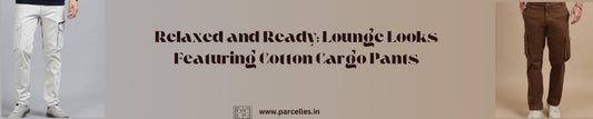 Relaxed and Ready: Lounge Looks Featuring Cotton Cargo Pants