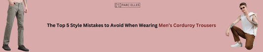 The Top 5 Style Mistakes to Avoid When Wearing Men’s Corduroy Trousers