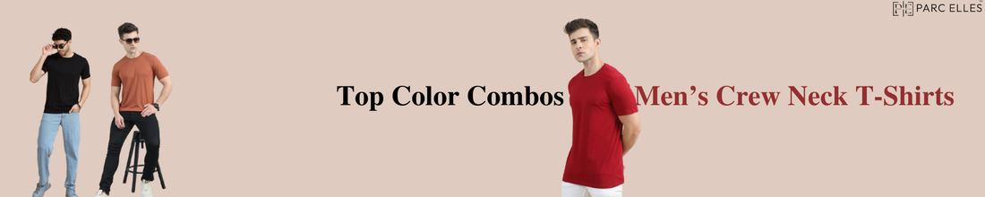 Top Color Combos for Men’s Crew Neck T-Shirts