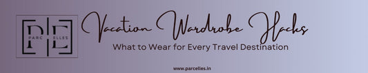 Vacation Wardrobe Hacks: What to Wear for Every Travel Destination