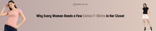 Why Every Woman Needs a Few Cotton T-Shirts in Her Closet